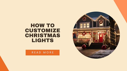 How to Customize Christmas Lights: A Complete Guide for Homeowners